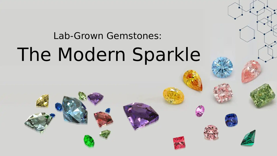 Lab-Grown Gemstones: The Modern Sparkle